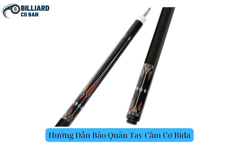 Hướng Dẫn Bảo Quản Tay Cầm Cơ Bida