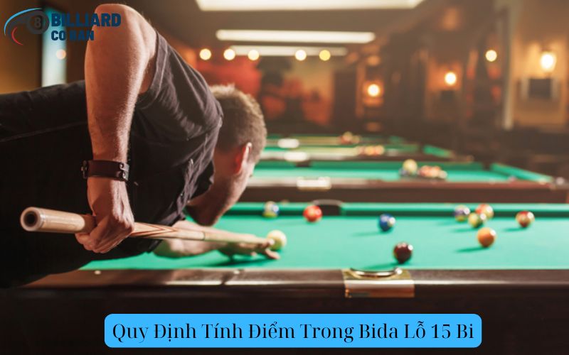 Quy Định Tính Điểm Trong Bida Lỗ 15 Bi