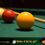 Bida 4 bi là gì? Đặc điểm, kinh nghiệm khi chơi
