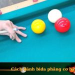 Hướng dẫn cách đánh bida phăng cơ bản đến nâng cao
