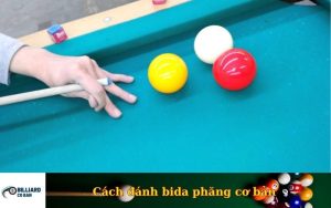 Cách đánh bida phăng cơ bản