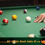 Hướng dẫn kỹ thuật đánh bida lỗ cơ bản chi tiết nhất