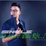 Lời Bài Hát Anh Quân Idol Có Anh Ở Đây Rồi - Hợp Âm Chuẩn