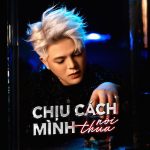 Lời Bài Hát Quang Anh Chịu Cách Mình Nói Thua - Hợp Âm Chuẩn