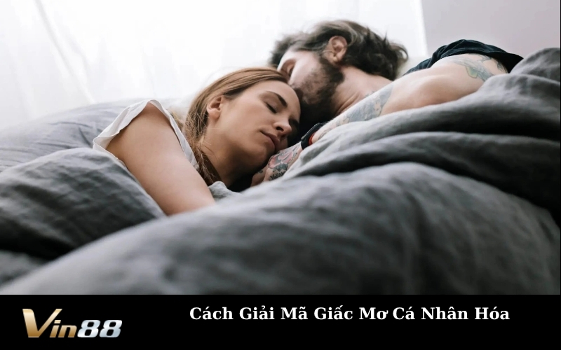 Cách Giải Mã Giấc Mơ Cá Nhân Hóa