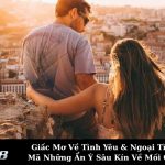 Giấc Mơ Về Tình Yêu & Ngoại Tình: Giải Mã Những Ẩn Ý Sâu Kín Về Mối Quan Hệ.