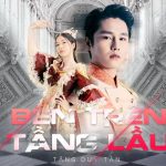 Lời Bài Hát Tăng Duy Tân Bên Trên Tầng Lầu - Hợp Âm Chuẩn